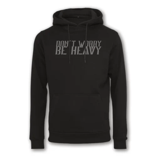 HOODIE “Don’t worry, be heavy”