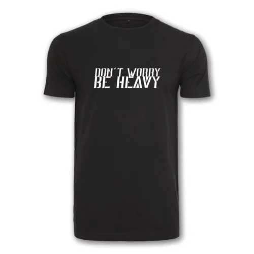 Don´t worry, be heavy